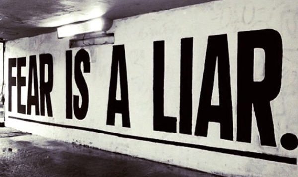 Fear is a liar